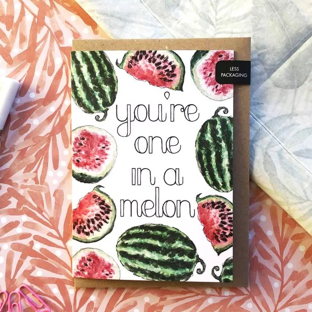 You're One In A Melon Greeting Card