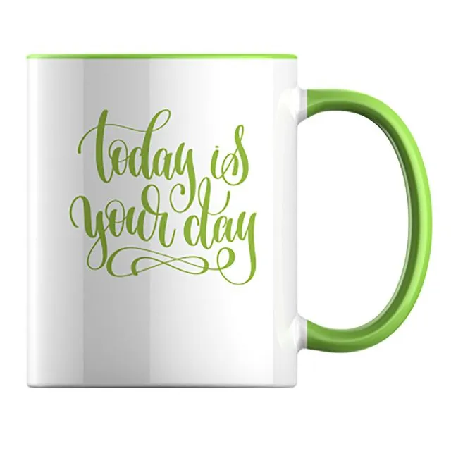 "Today is your day" premium ceramic 11oz (312ml) Wasabi