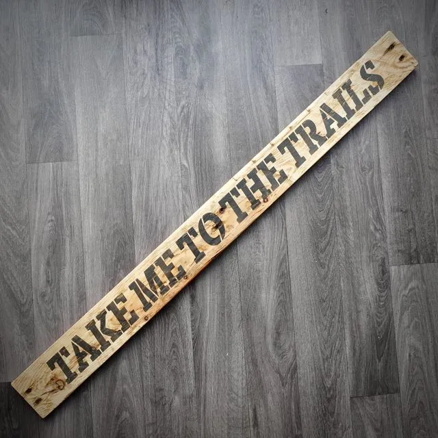 Take Me To The Trails Large Handmade Pallet Wood Sign #65 (One Only)
