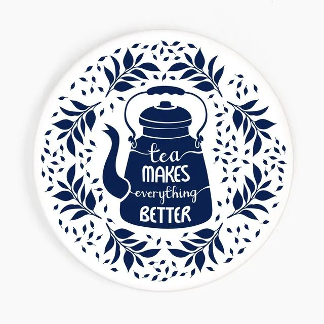 Tea makes everything better - Ceramic Coaster