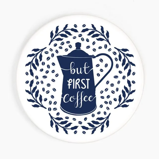 But first, coffee - Ceramic Coaster