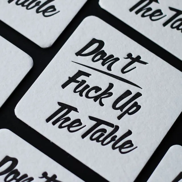 Don't Fuck Up The Table - Letterpress Coasters