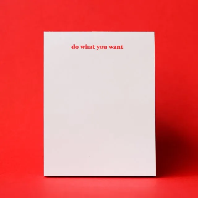 Do What You Want - Flat-Printed Notepad