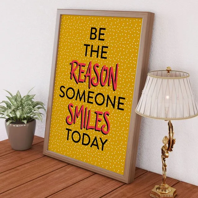 Be the reason someone smiles today motivational, positivity print for hallway (Size A5/A4/A3)