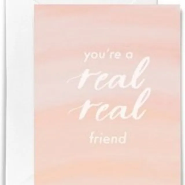 You're a Real Real Friend
