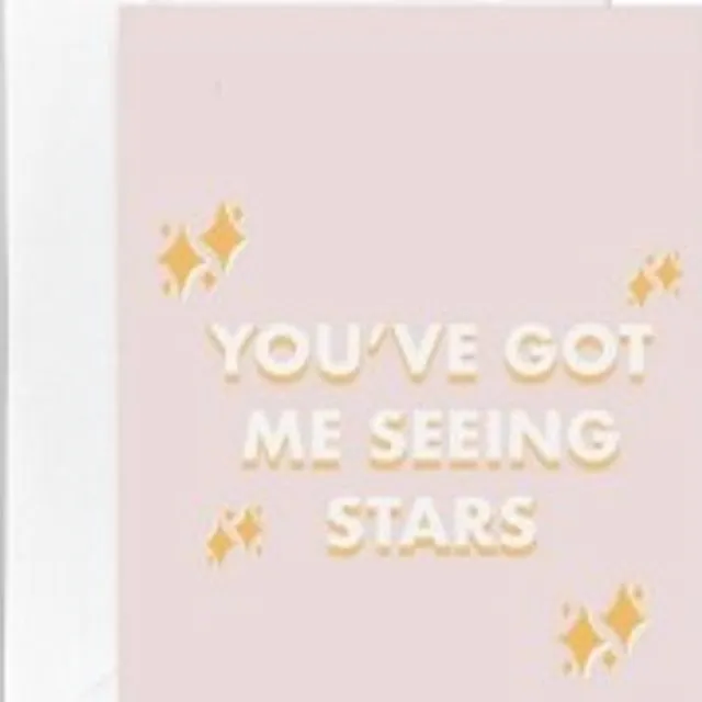 You've Got Me Seeing Stars Card