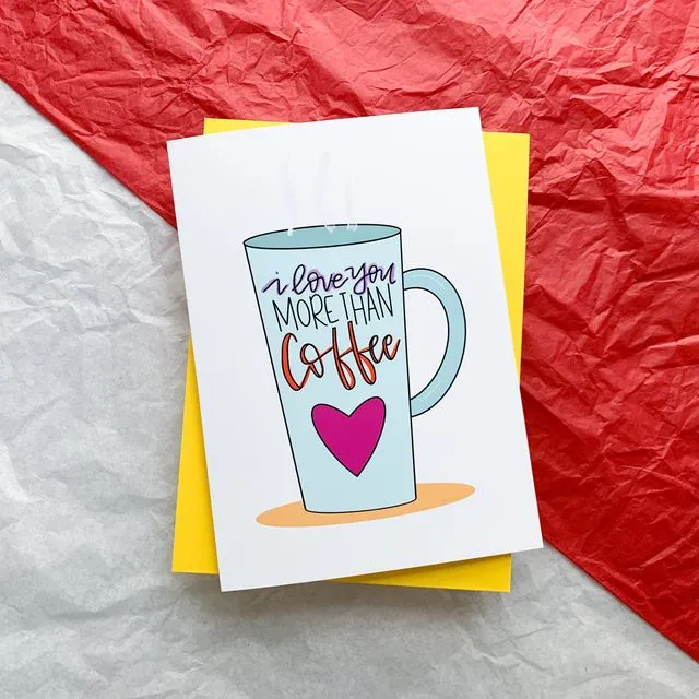Love You More Than Coffee Handmade Card by stonedonut design