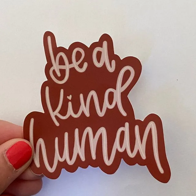 Be A Kind Human Sticker / 3” x 3”