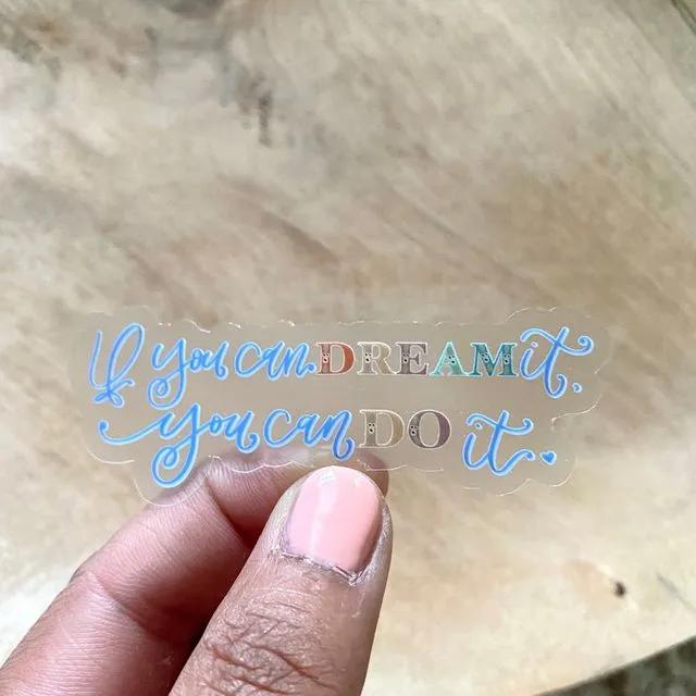 If You Can Dream It You Can Do It / 3” x 2”