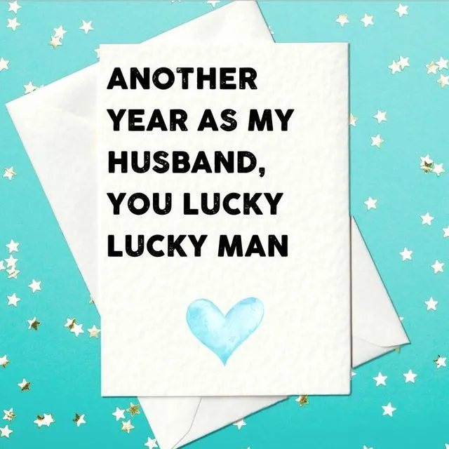 Another year as my husband, you lucky lucky man - Anniversary card (A6)