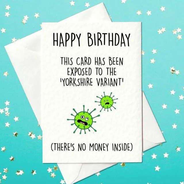 HAPPY BIRTHDAY THIS CARD HAS BEEN EXPOSED TO THE ‘YORKSHIRE VARIANT’