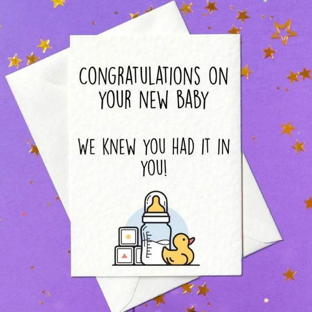 Congratulations on the new baby - we knew you had it in you! - Funny New Baby Card (A6)