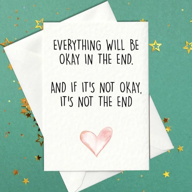 Everything Will Be OK In The End Card - mental health support card (A6)