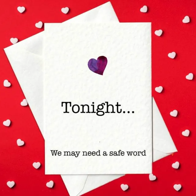 Tonight... We May Need A Safe Word - Cheeky Valentine's Day Card (A6)