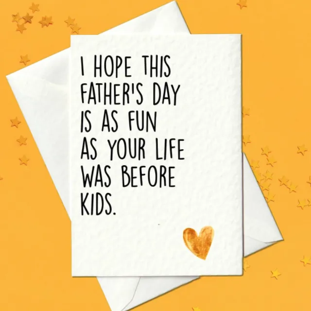 I hope this father's day is as your life was before kids - Funny Father's Day Card (A6)