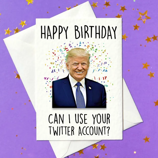Happy Birthday - Can I Use Your Twitter Account? Funny Donald Trump Birthday Card (A6)