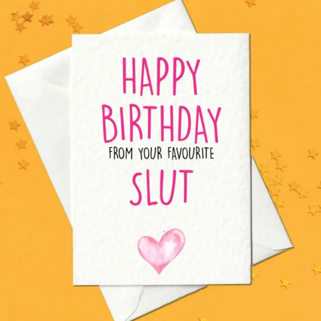 Happy birthday from your favourite slut card (A6)