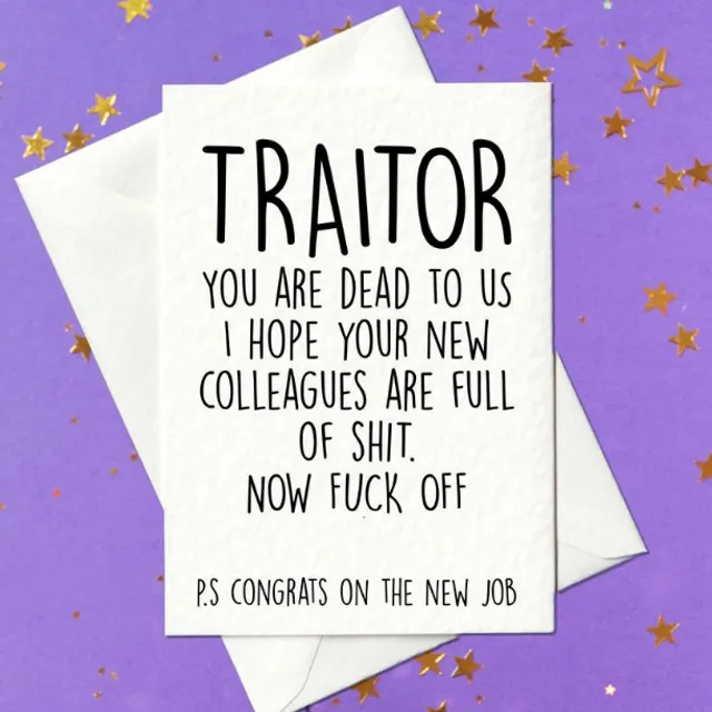 Traitor, you are dead to us... funny new job card