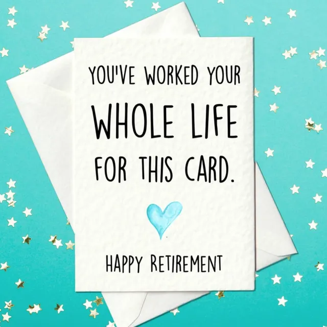 You've worked your whole life for this card - funny retirement card (A6)
