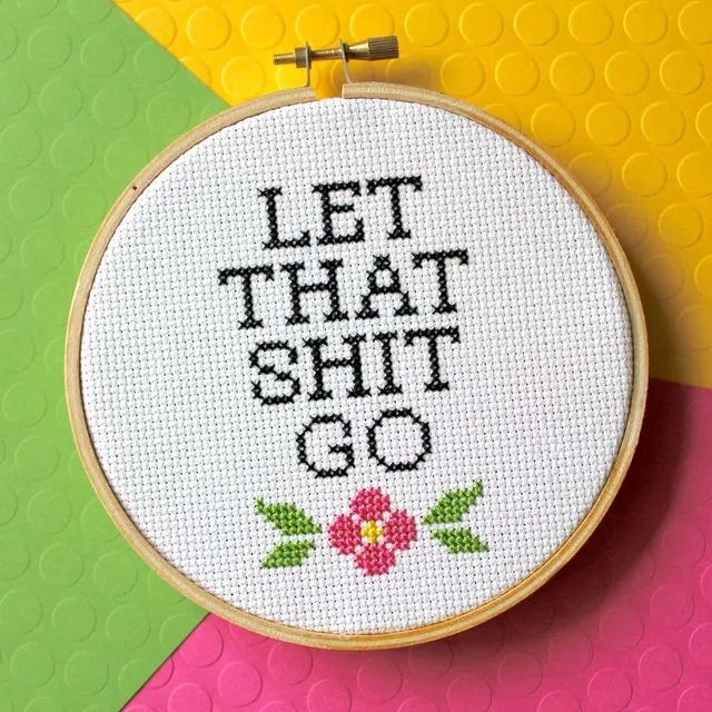 Let That Shit Go Cross Stitch Kit