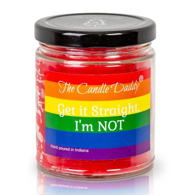 Get It Straight..I'm Not - LGBTQ+ Pride - Watermelon Scented 6oz Jar Candle - The Candle Daddy - Hand Poured In Indiana