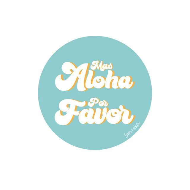 Mas Aloha Por Favor Vinyl Sticker- 3 Inch