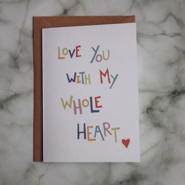 Love you with my whole heart Card