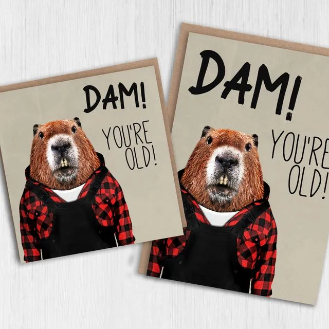 Beaver birthday card: Dam! You're old (Animalyser) (Size A6/A5/A4/Square 6×6″)