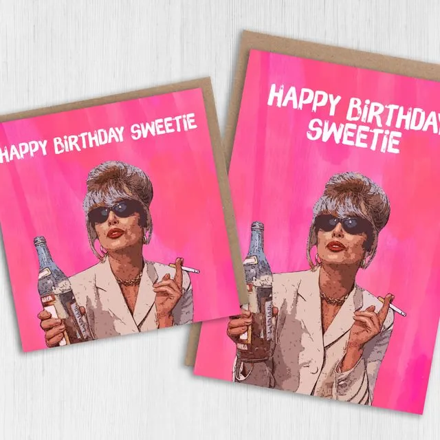 Birthday card: Patsy Stone (Absolutely Fabulous) - Happy Birthday Sweetie (Size A6/A5/A4/Square 6x6")
