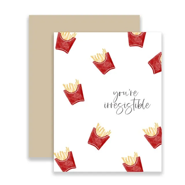 You're Irresistible Fries Greeting Card