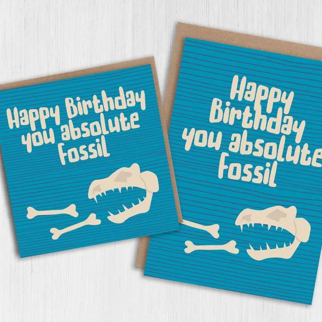 Birthday card: You absolute fossil (Size A6/A5/A4/Square 6x6")