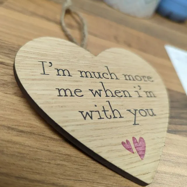 I'm Much More Me When I'm With You Oak 10cm Hanging Sign