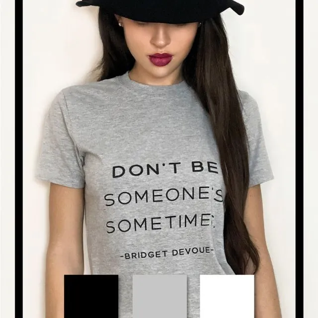 Don't Be Someone's Sometimes- Bridget Devoue (WHITE)