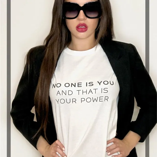 No One Is You And That's Your Power - WHITE