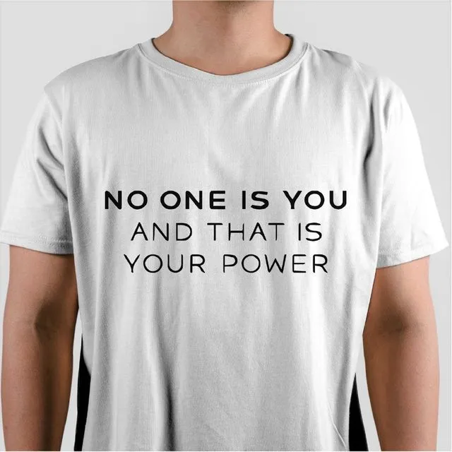 No One Is You And That's Your Power - WHITE