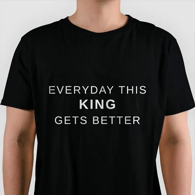 Everyday This King Gets Better - BLACK