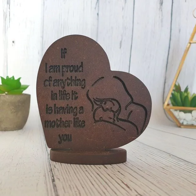 Wood Heart Stand Up Plaque Proud of Having a Mum Like You Design Mothers Day Gifts Mum - Chocolate