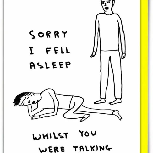 David Shrigley Funny Card Sorry I Fell Asleep