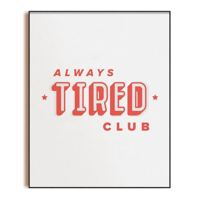 Always Tired Club - Art Print