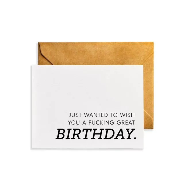 Just Wanted to Wish You a Fucking Great Birthday Card
