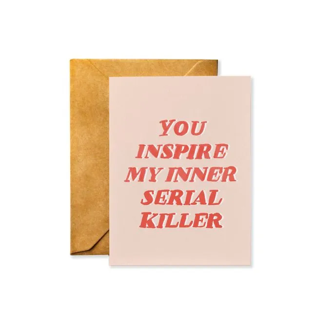 You Inspire My Inner Serial Killer - Breakup/Divorce Card