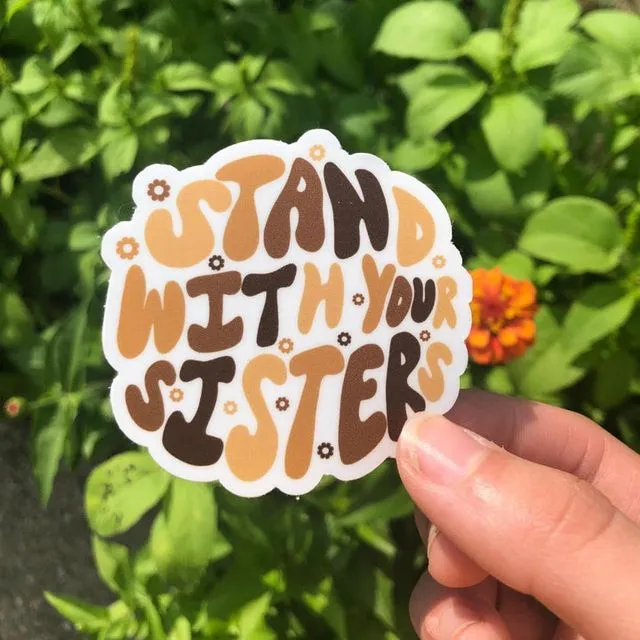 Stand With Your Sisters Vinyl Sticker