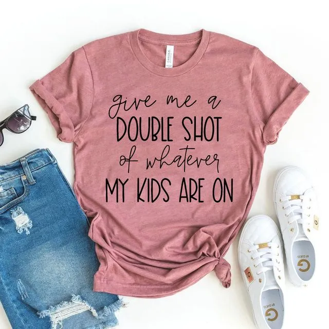 Give Me A Double Shot T-shirt, Womens Parenting Top, Motherhood Shirts, Tired Mama Tee, My Kids Are On Shirt, Gift For Mom, Sarcastic Tshirt