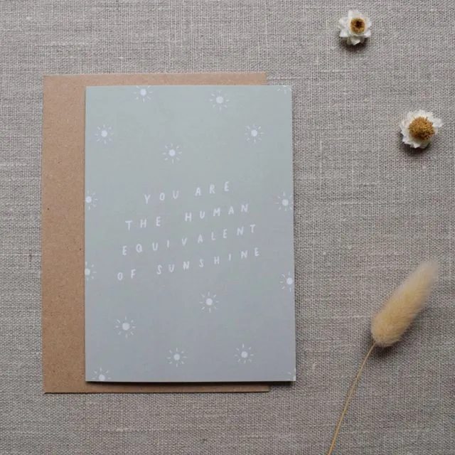 ‘You Are The Human Equivalent of Sunshine’ Recycled A6 Greeting Card