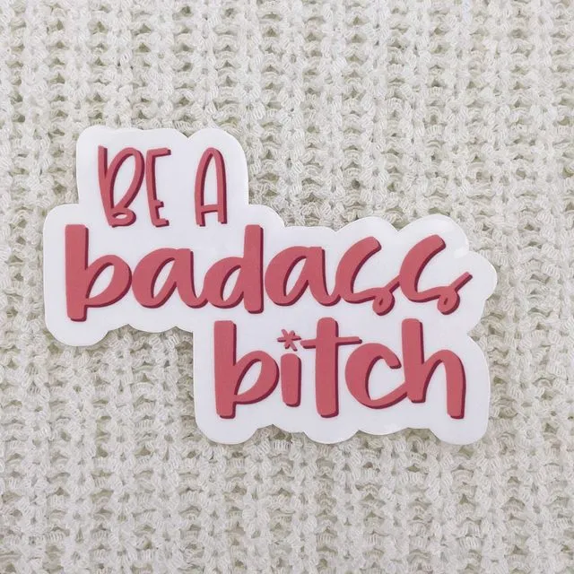 be a badass bitch sticker | feminism sticker | feminist stickers | motivational stickers | self love | self care | inspirational quotes