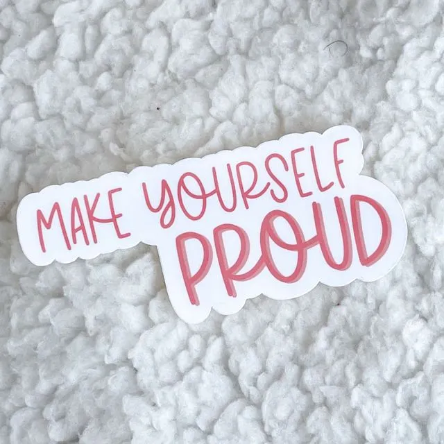 make yourself proud sticker | mental health stickers | self love stickers | self care sticker | motivational sticker | positive | positivity