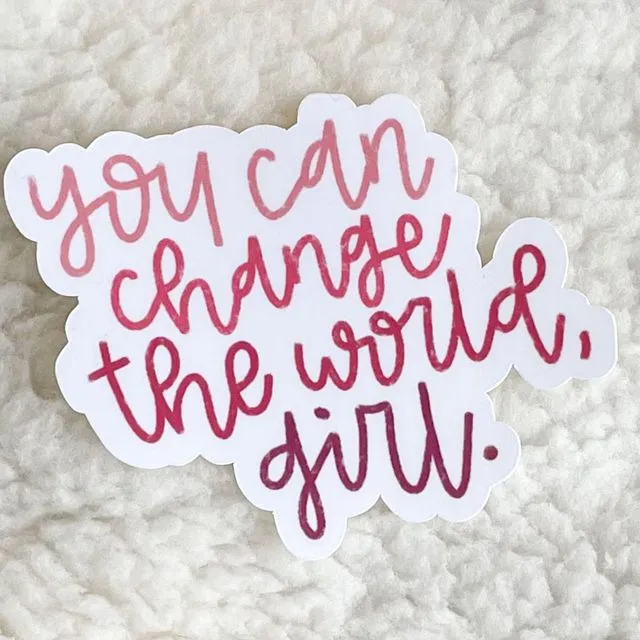 you can change the world, girl sticker | feminism sticker | feminist stickers | girl power sticker | the future is female sticker