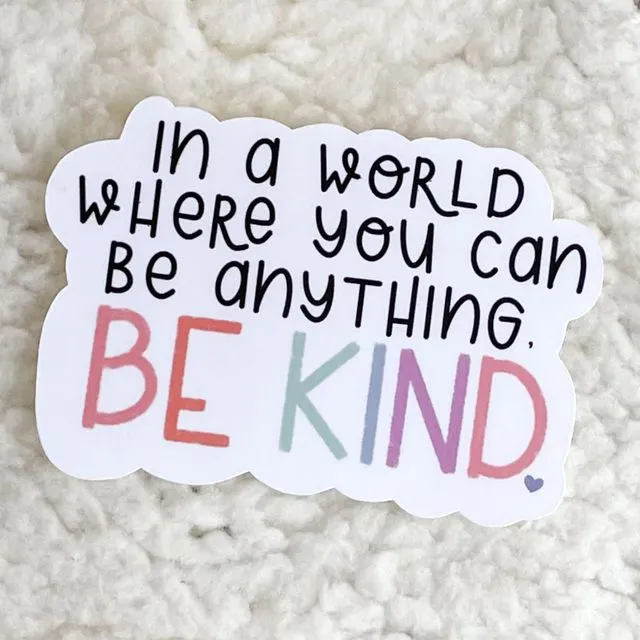 in a world where you can be anything be kind sticker | positive stickers | positivity stickers | self love stickers | self care stickers