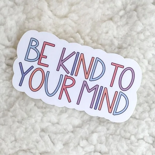 be kind to your mind sticker | positive stickers | positivity | self love stickers | self care stickers | mental health stickers
