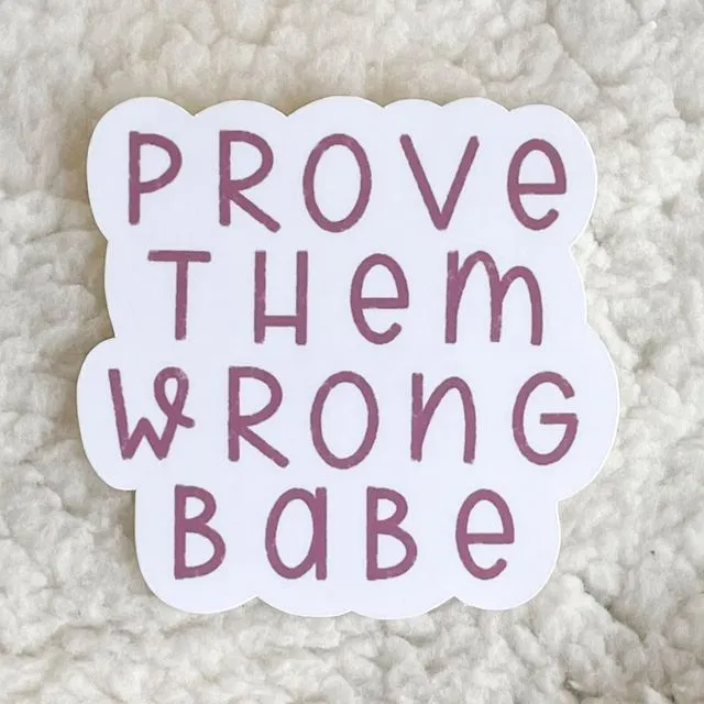 prove them wrong babe sticker | feminist stickers | self love stickers | mental health stickers | motivational stickers | feminism stickers